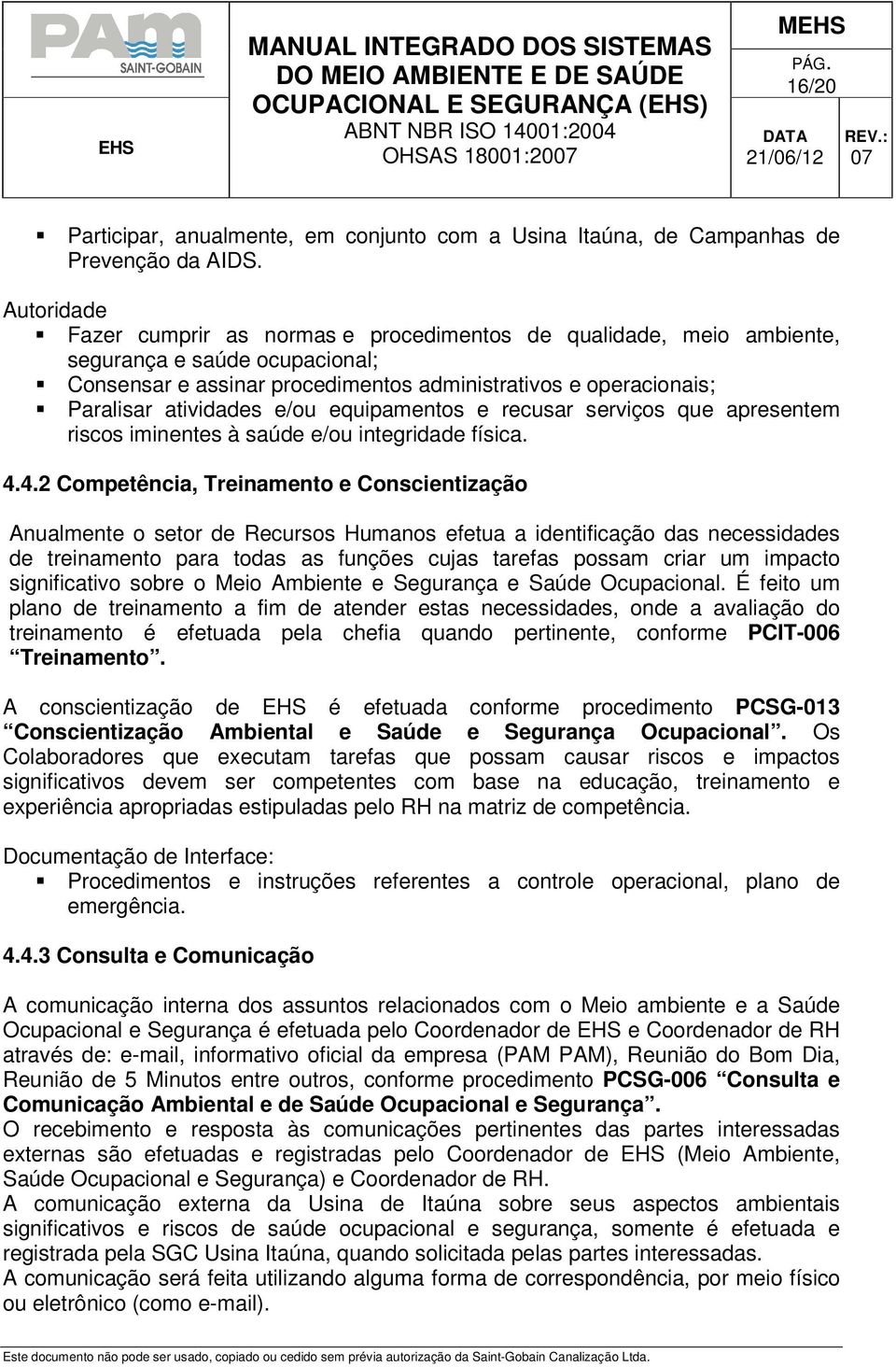 impacto significativo sobre o Meio Ambiente e Segurança e Saúde Ocupacional.