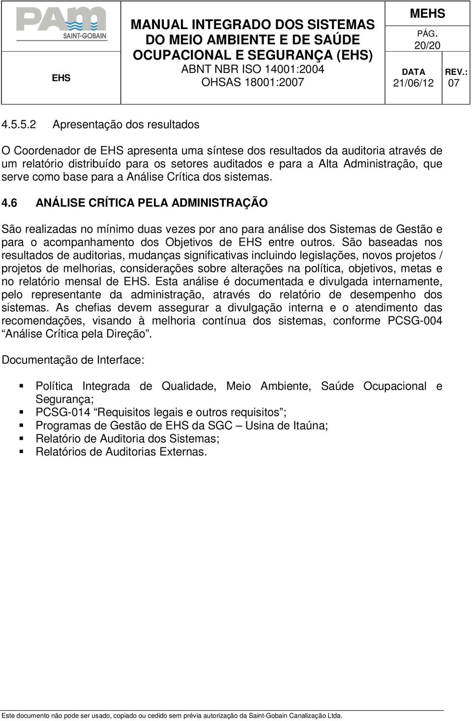 serve como base para a Análise Crítica dos sistemas. 4.