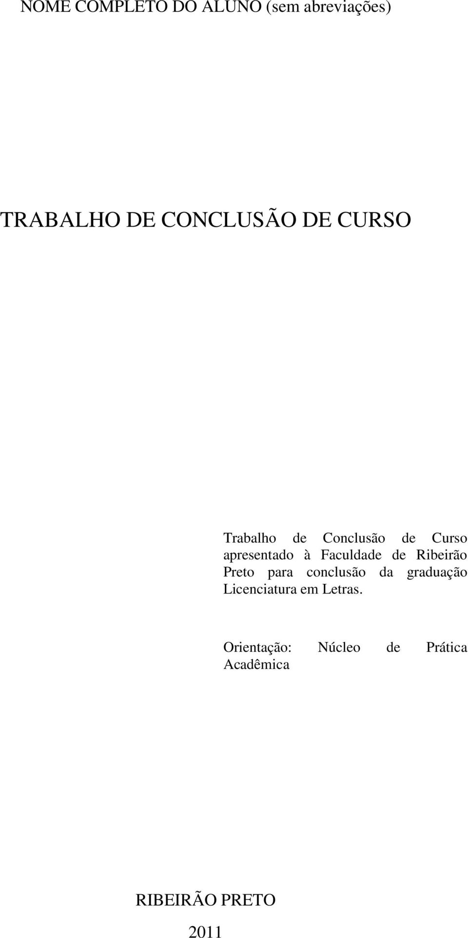 de Ribeirão Preto para conclusão da graduação Licenciatura em
