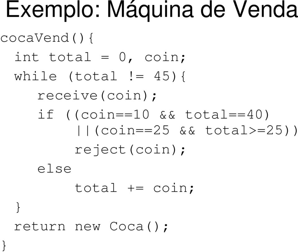 = 45){ receive(coin); if ((coin==10 && total==40)