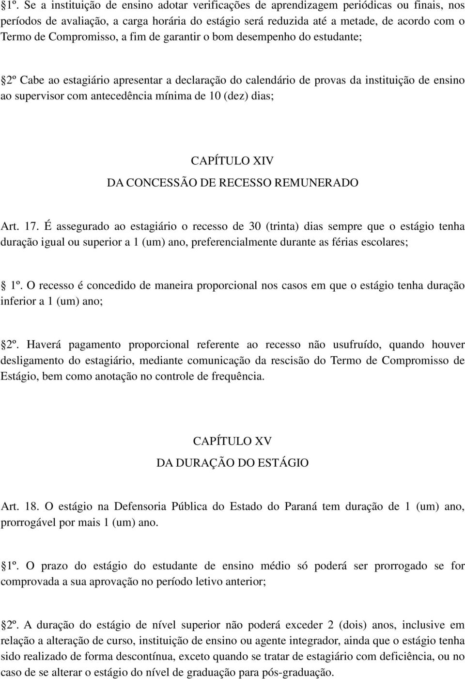 10 (dez) dias; CAPÍTULO XIV DA CONCESSÃO DE RECESSO REMUNERADO Art. 17.
