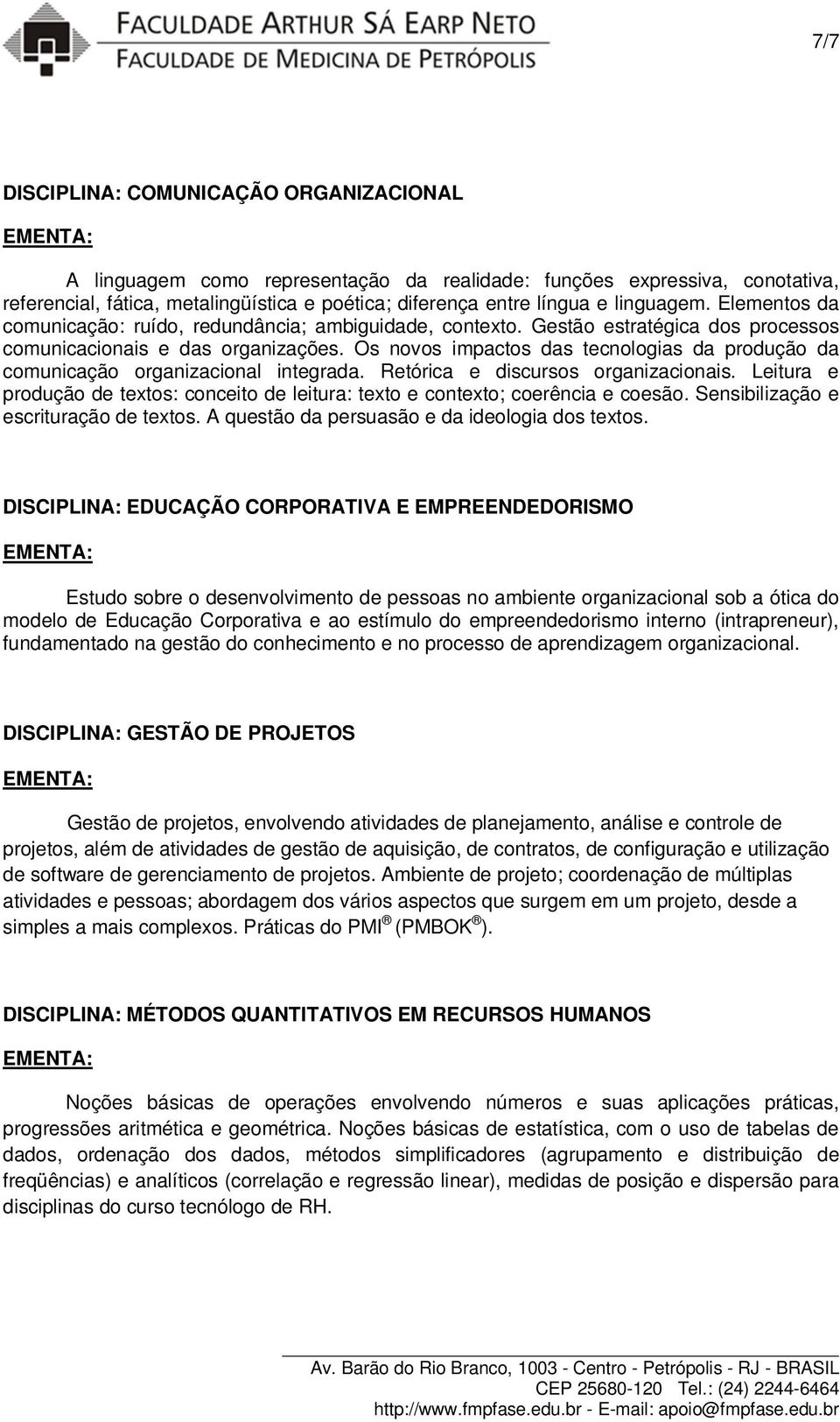 Os novos impactos das tecnologias da produção da comunicação organizacional integrada. Retórica e discursos organizacionais.