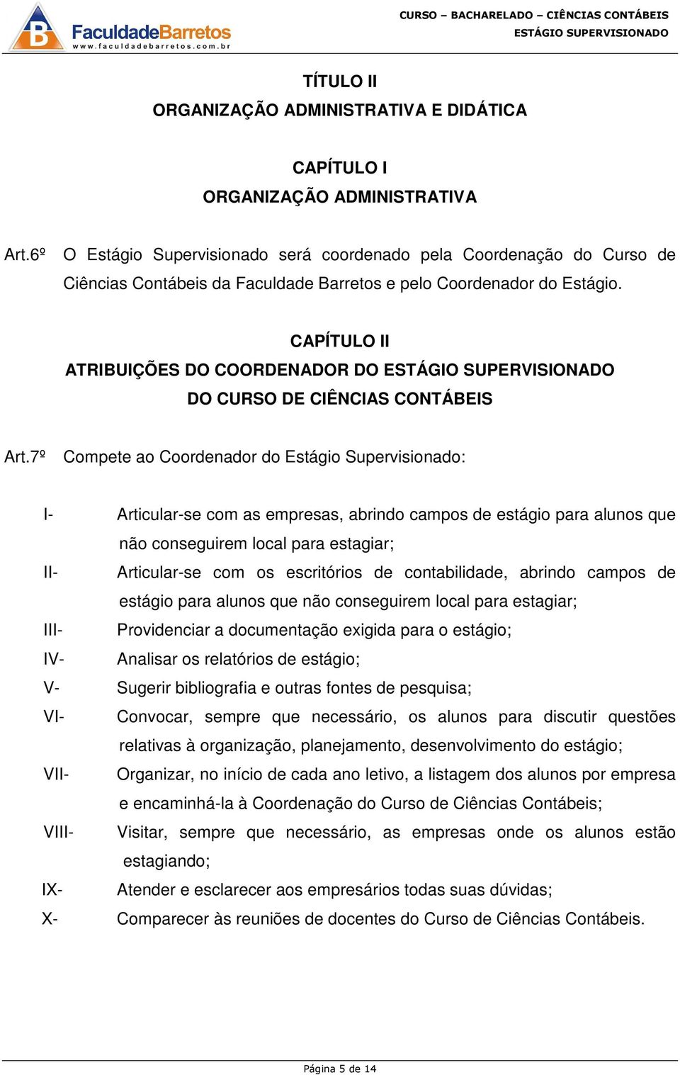 CAPÍTULO II ATRIBUIÇÕES DO COORDENADOR DO DO CURSO DE CIÊNCIAS CONTÁBEIS Art.