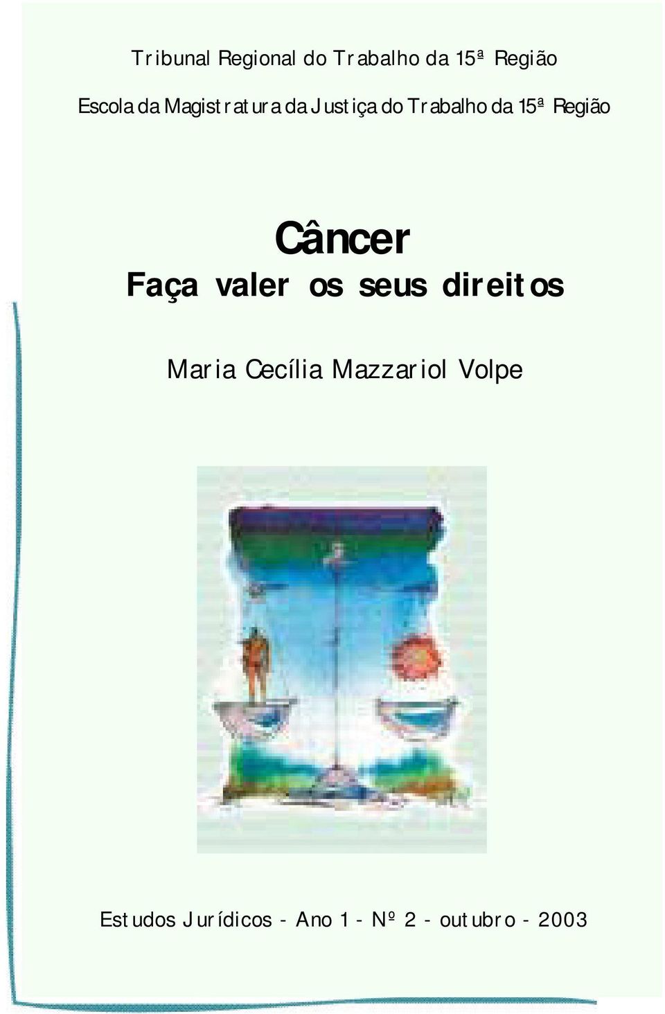 Câncer Faça valer os seus direitos Maria Cecília