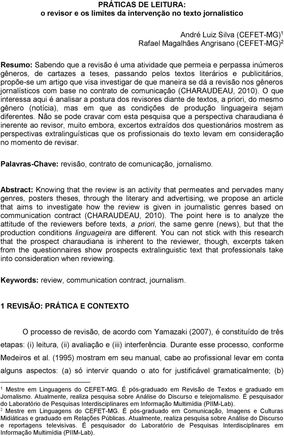 jornalísticos com base no contrato de comunicação (CHARAUDEAU, 2010).