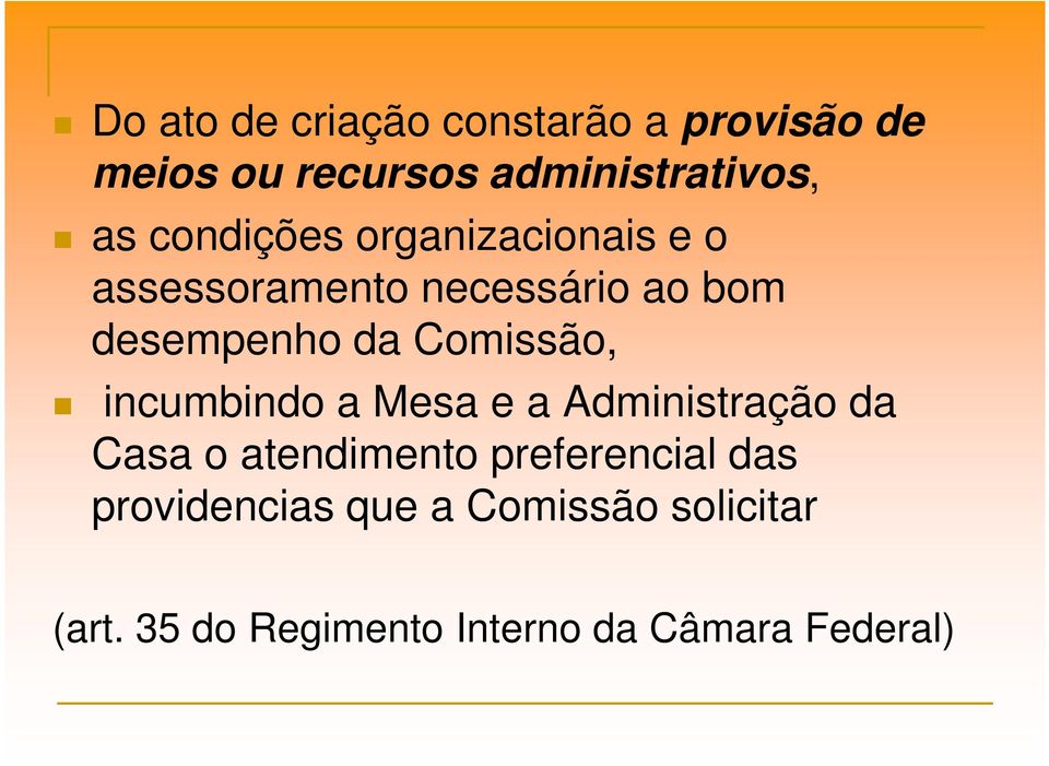 Comissão, incumbindo a Mesa e a Administração da Casa o atendimento preferencial