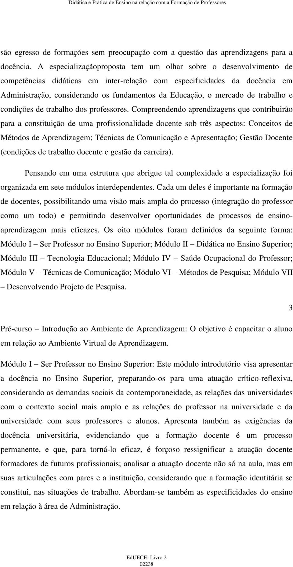 mercado de trabalho e condições de trabalho dos professores.