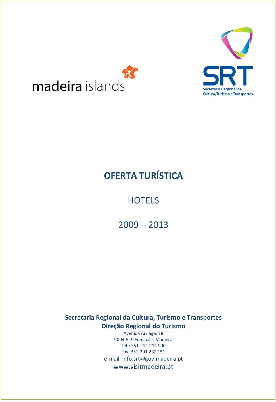 9004-519 Funchal Madeira Telf: 351-291 211 900 Fax: