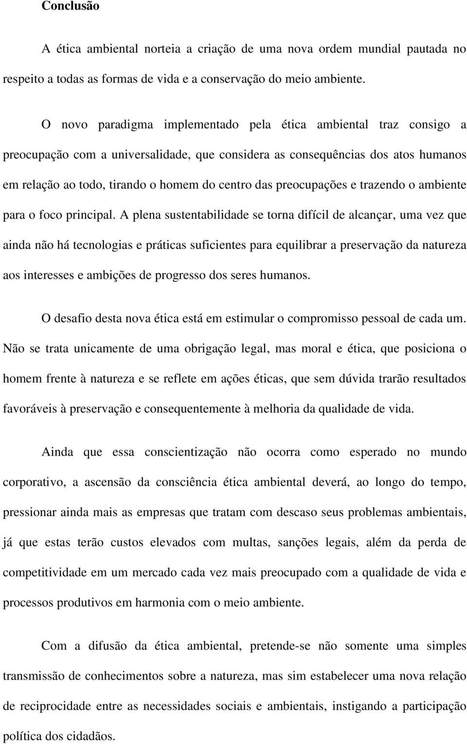 preocupações e trazendo o ambiente para o foco principal.