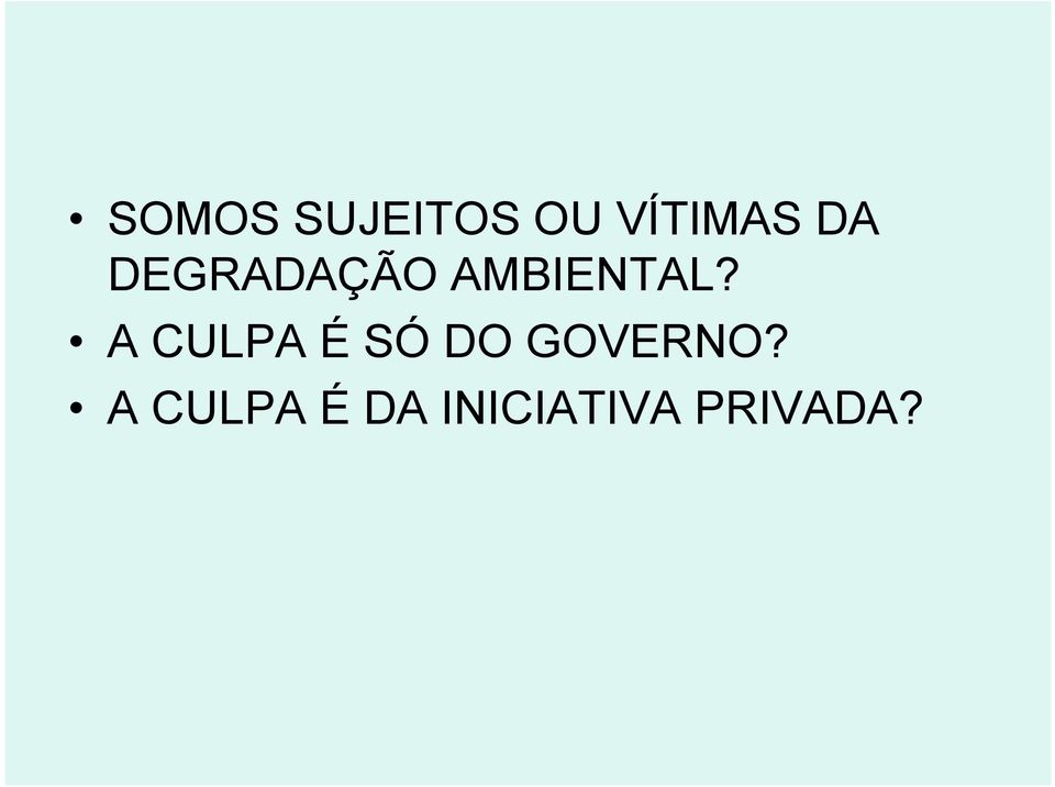 A CULPA É SÓ DO GOVERNO?