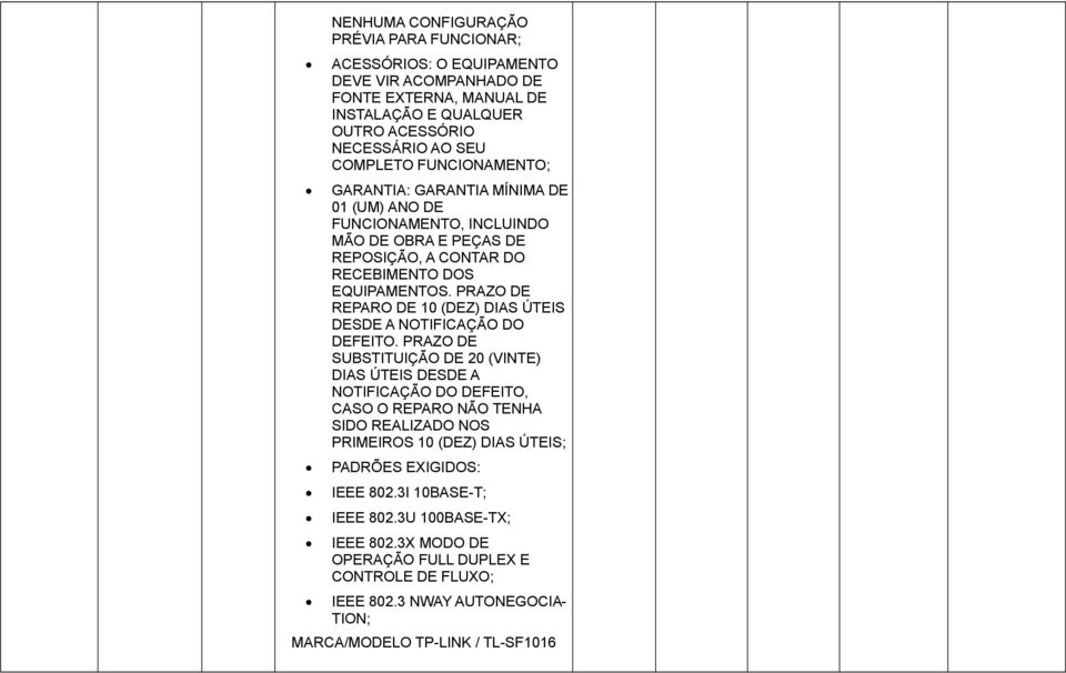 PRAZO DE REPARO DE 10 (DEZ) DIAS ÚTEIS DESDE A NOTIFICAÇÃO DO DEFEITO.