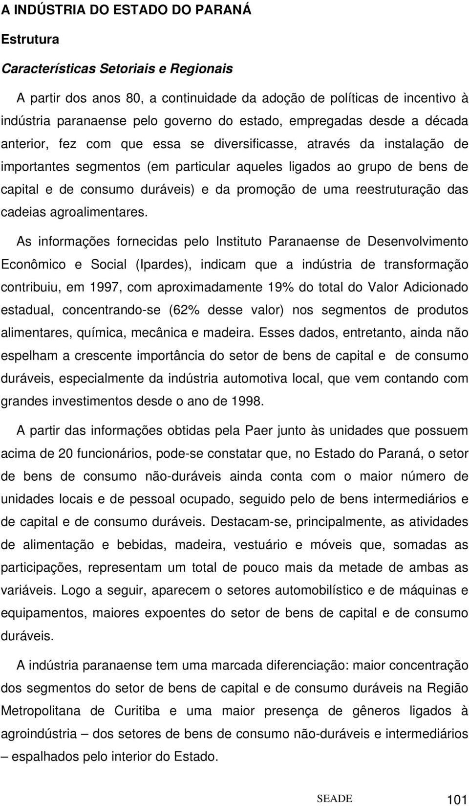 duráveis) e da promoção de uma reestruturação das cadeias agroalimentares.