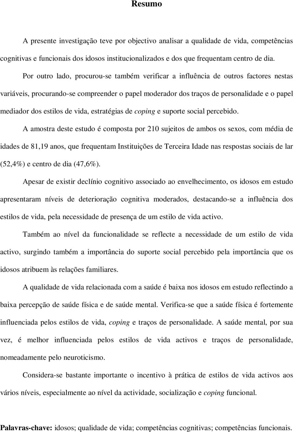 de vida, estratégias de coping e suporte social percebido.