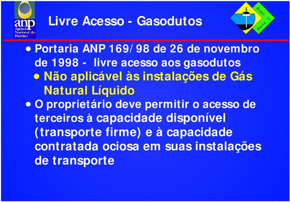 Líquido O proprietário deve permitir o acesso de terceiros à capacidade