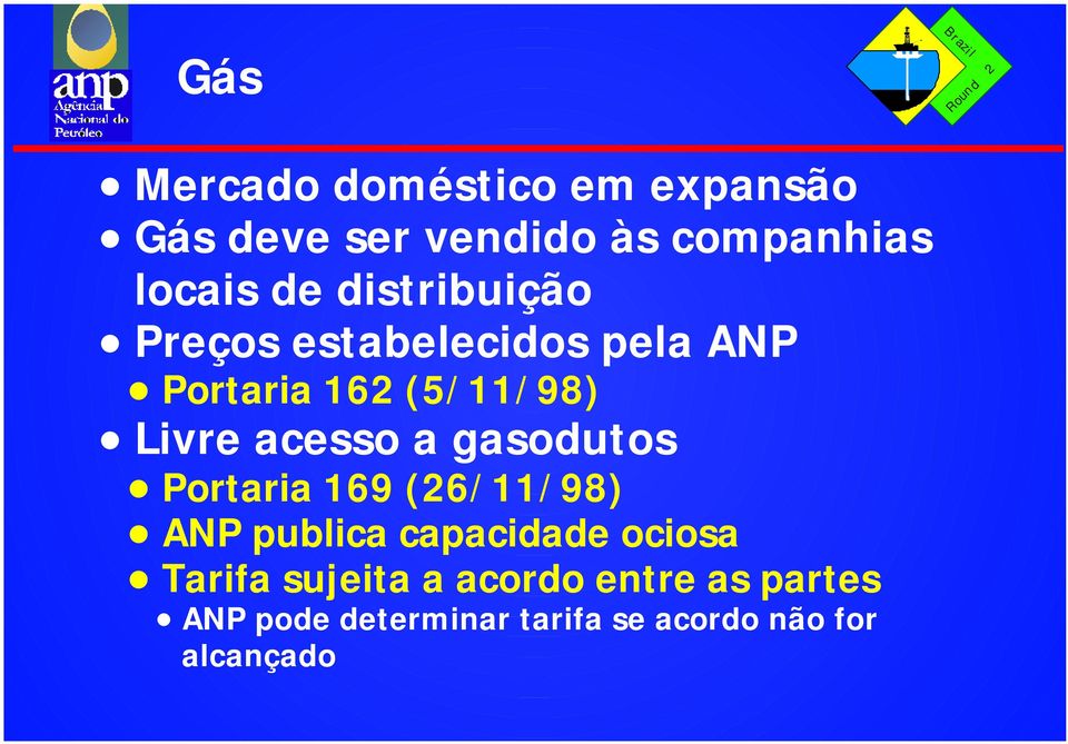 a gasodutos Portaria 169 (26/11/98) ANP publica capacidade ociosa Tarifa