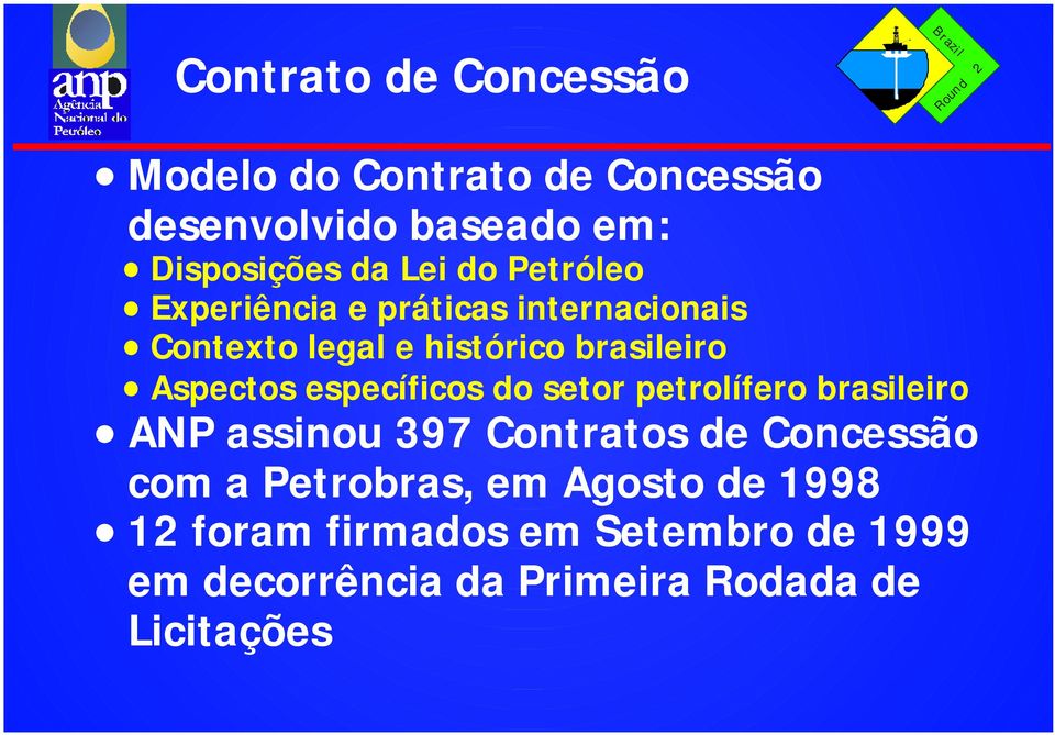 específicos do setor petrolífero brasileiro ANP assinou 397 Contratos de Concessão com a Petrobras,