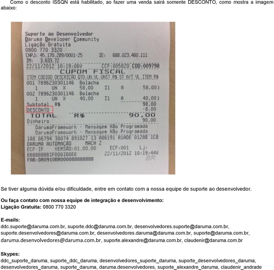 suporte@daruma.com.br, suporte.desenvolvedores@daruma.com.br, desenvolvedores.daruma@daruma.com.br, suporte@daruma.com.br, daruma.desenvolvedores@daruma.com.br, suporte.alexandre@daruma.com.br, claudenir@daruma.