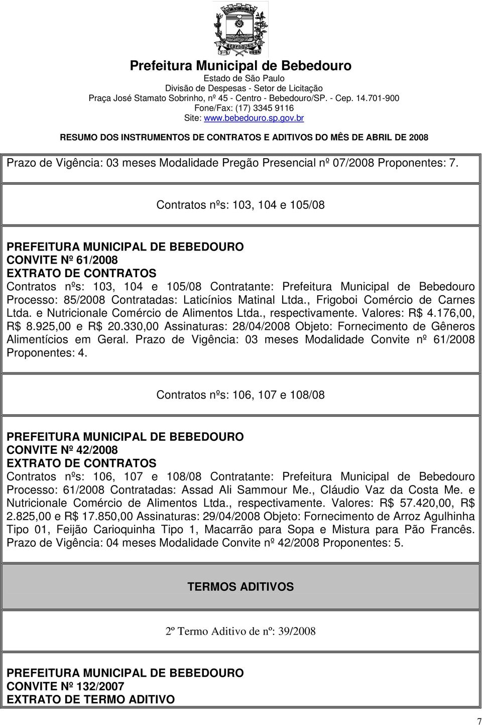 , Frigoboi Comércio de Carnes Ltda. e Nutricionale Comércio de Alimentos Ltda., respectivamente. Valores: R$ 4.176,00, R$ 8.925,00 e R$ 20.