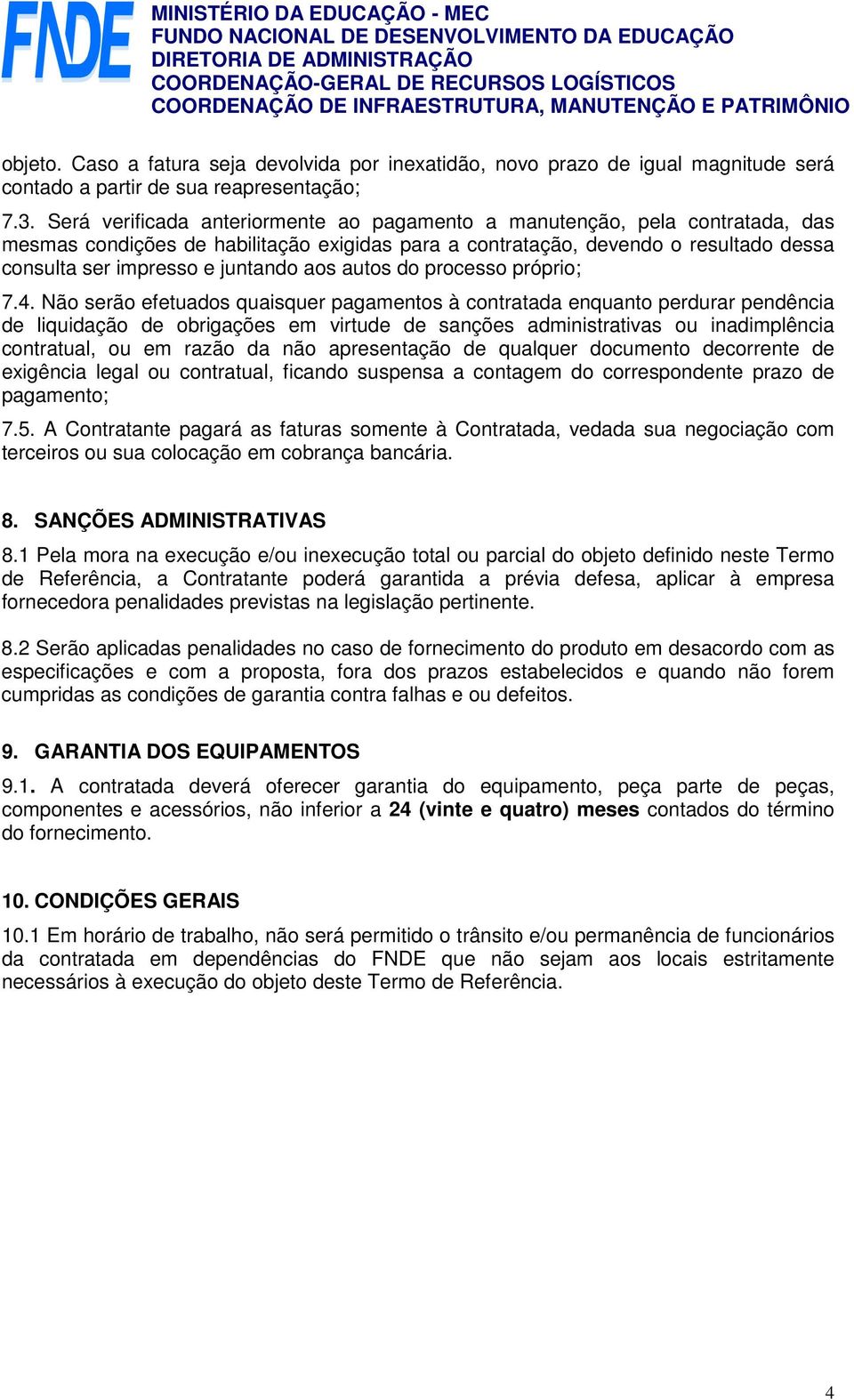 aos autos do processo próprio; 7.4.