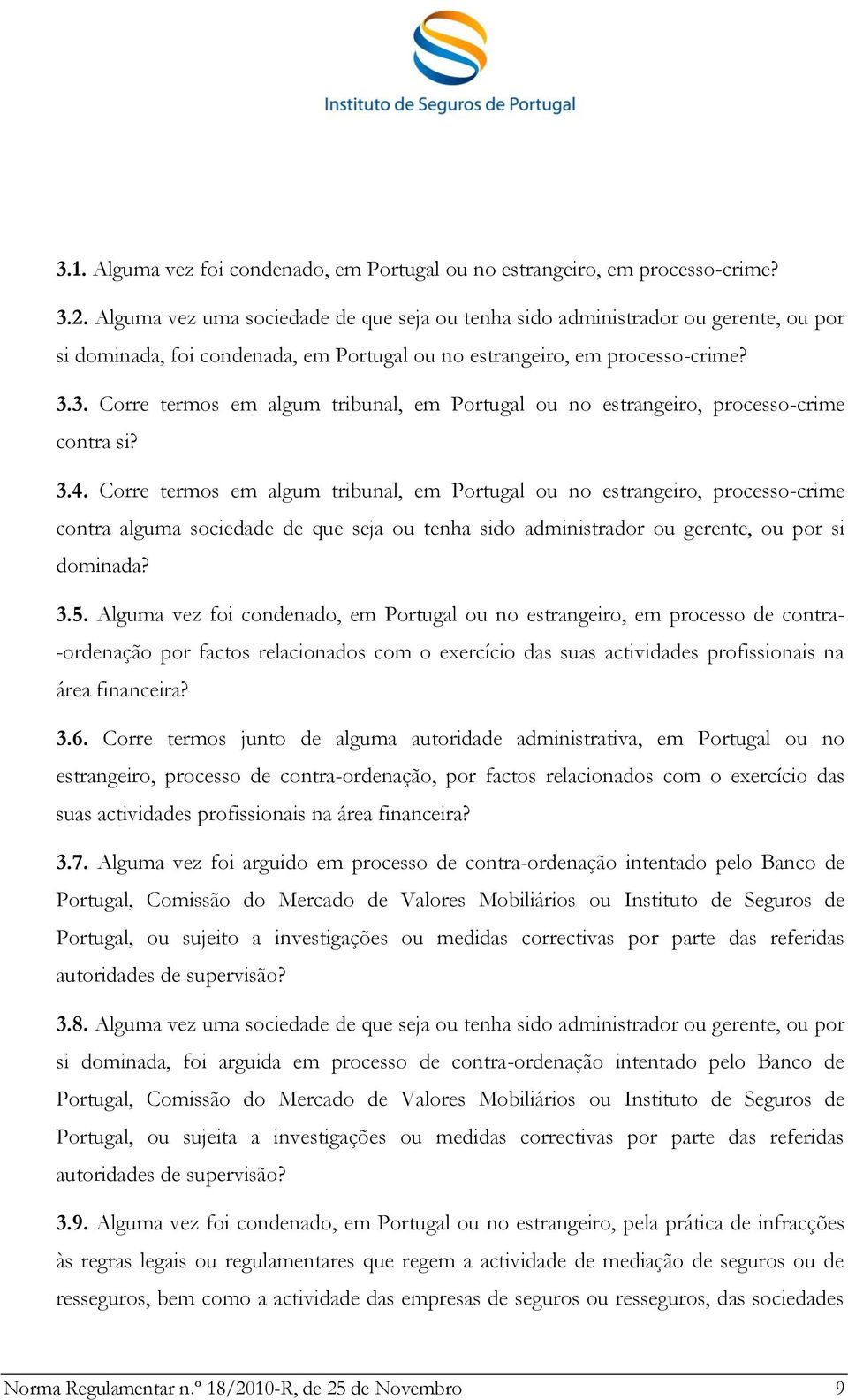3. Corre termos em algum tribunal, em Portugal ou no estrangeiro, processo-crime contra si? 3.4.