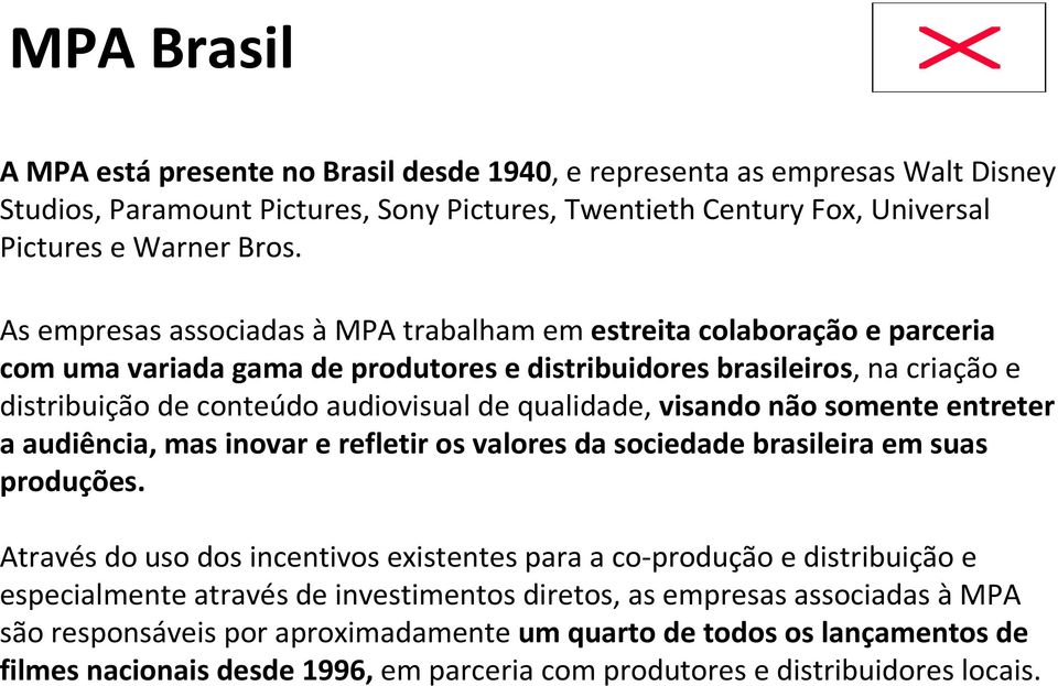 qualidade, visando não somente entreter a audiência, mas inovar e refletir os valores da sociedade brasileira em suas produções.