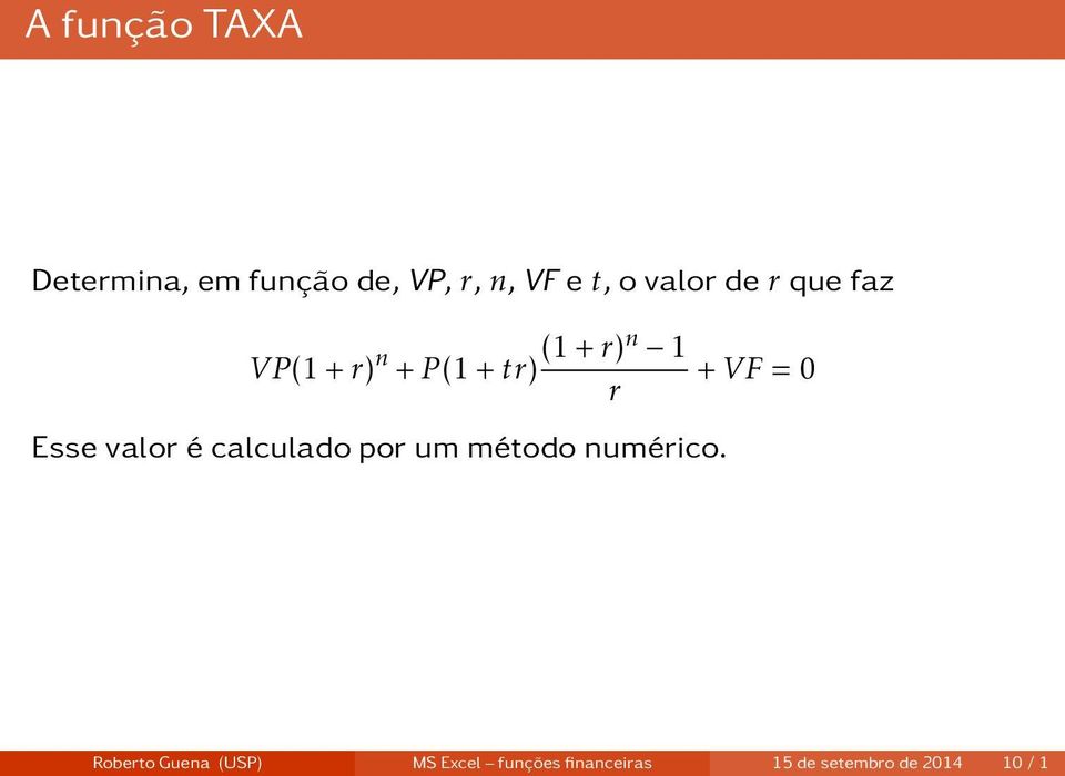 valor é calculado por um método numérico.