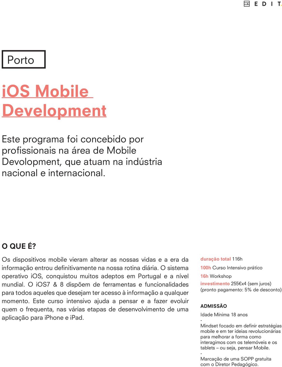 O sistema operativo ios, conquistou muitos adeptos em Portugal e a nível mundial.