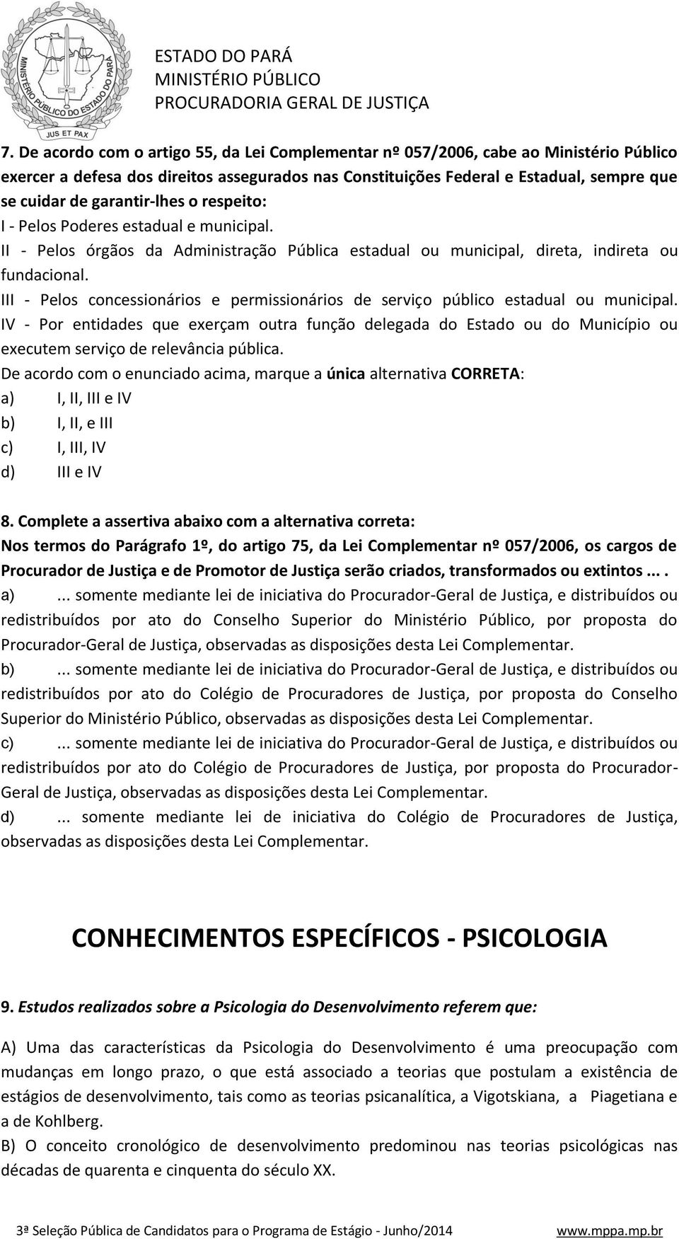 III - Pelos concessionários e permissionários de serviço público estadual ou municipal.