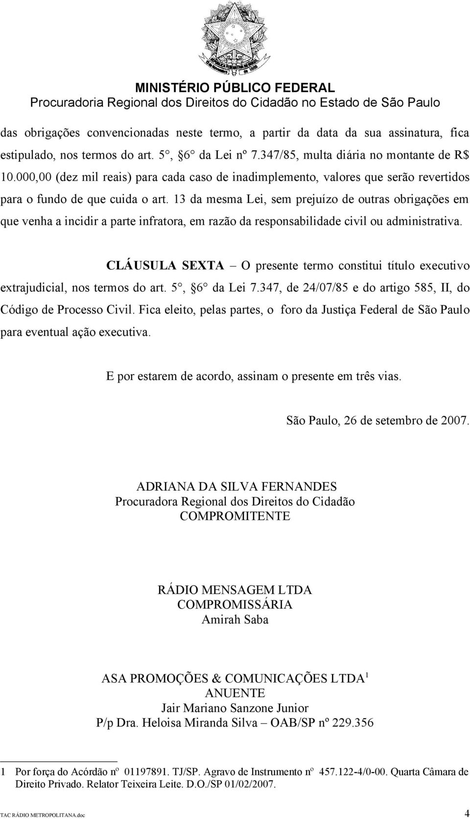 13 da mesma Lei, sem prejuízo de outras obrigações em que venha a incidir a parte infratora, em razão da responsabilidade civil ou administrativa.