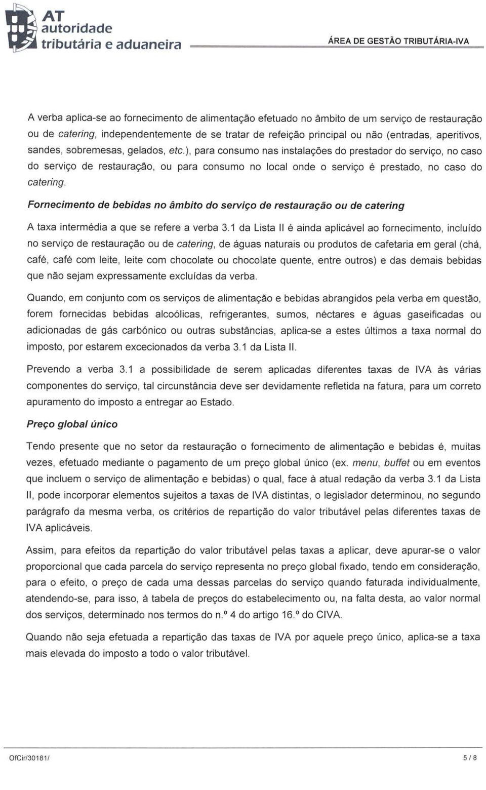 Fornecimento de bebidas no âmbito do serviço de restauração ou de catering A taxa intermédia a que se refere a verba 3.