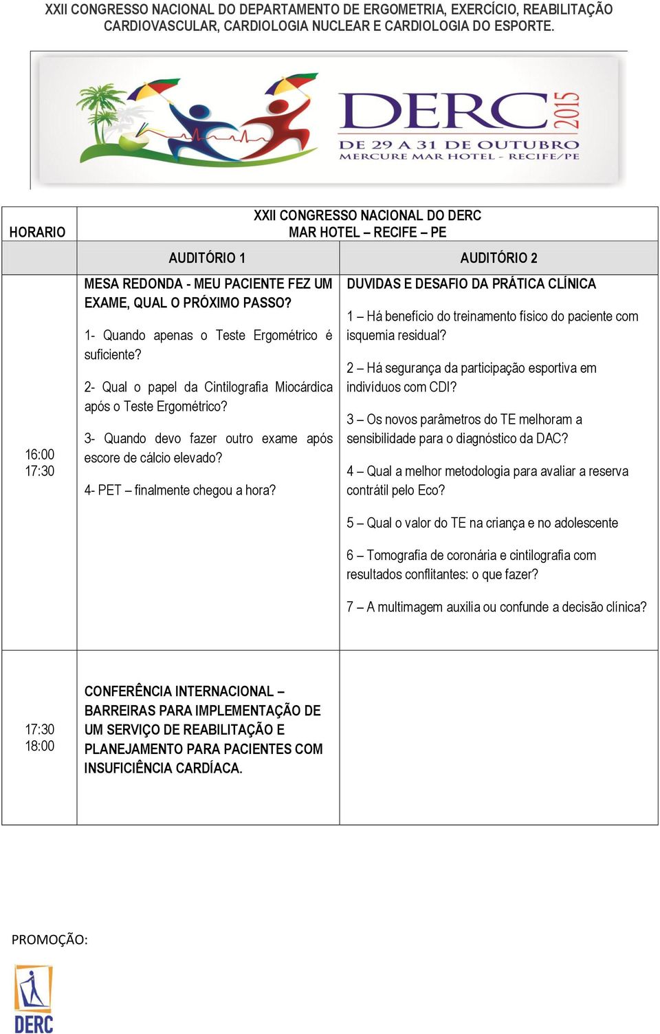 DUVIDAS E DESAFIO DA PRÁTICA CLÍNICA 1 Há benefício do treinamento físico do paciente com isquemia residual? 2 Há segurança da participação esportiva em indivíduos com CDI?