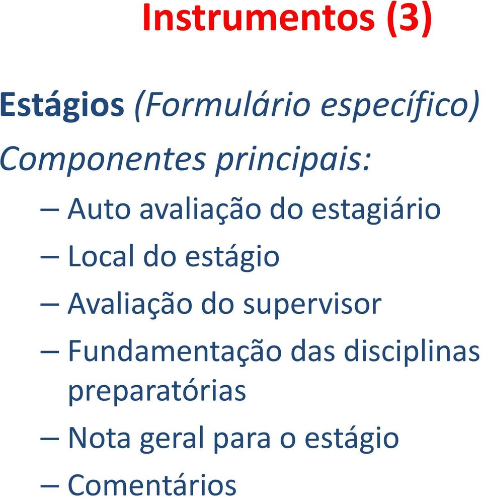 Local do estágio Avaliação do supervisor Fundamentação