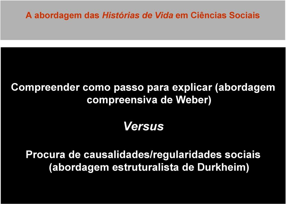 compreensiva de Weber) Versus Procura de