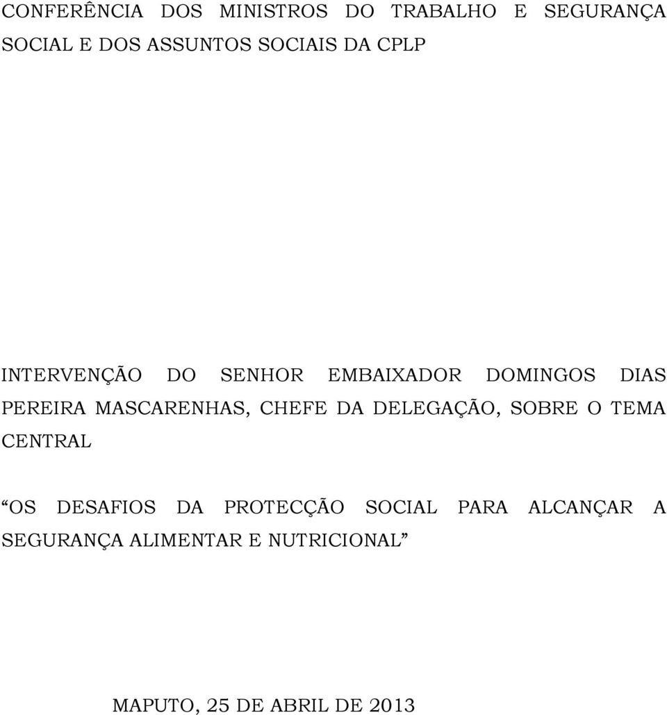 MASCARENHAS, CHEFE DA DELEGAÇÃO, SOBRE O TEMA CENTRAL OS DESAFIOS DA