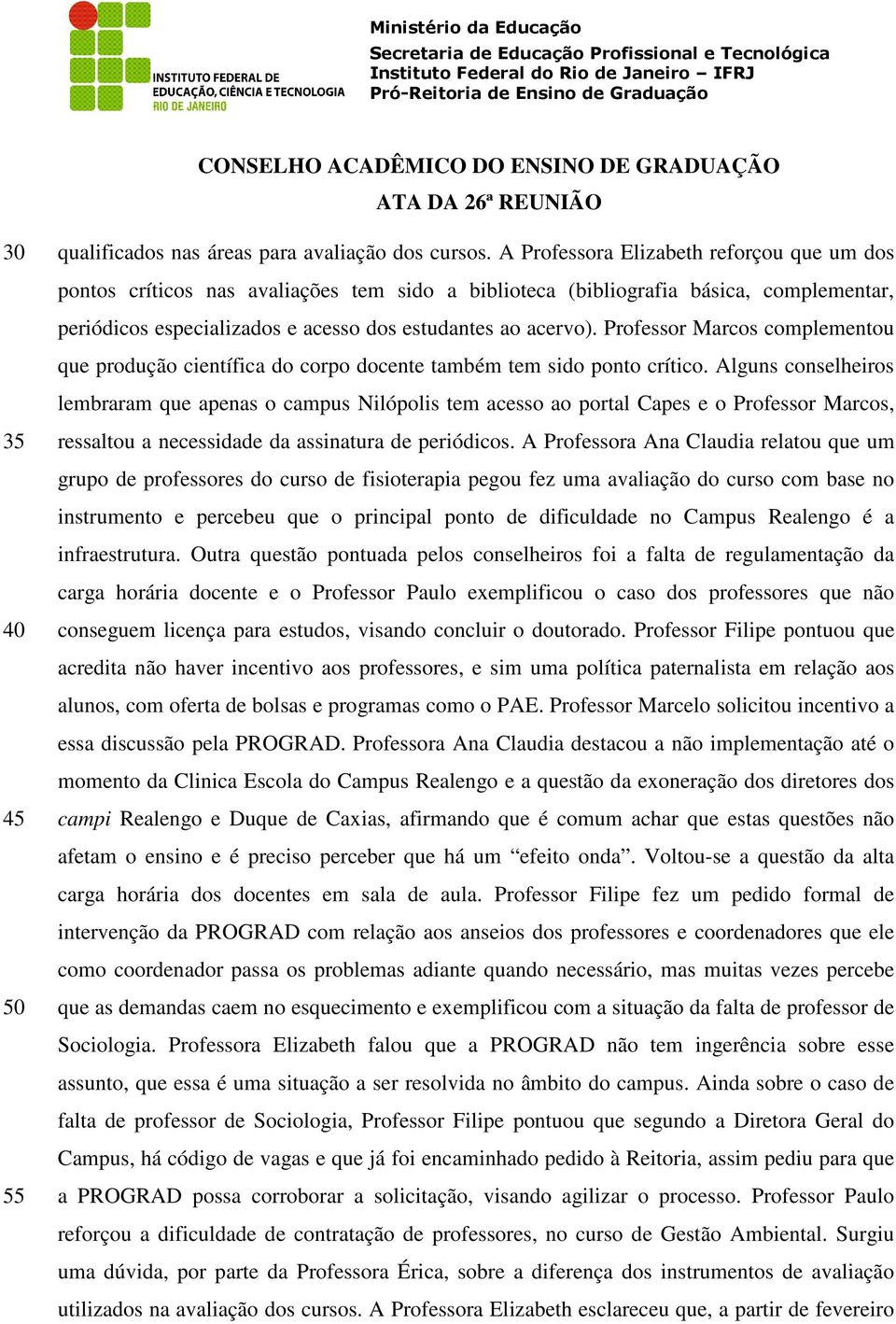 Professor Marcos complementou que produção científica do corpo docente também tem sido ponto crítico.