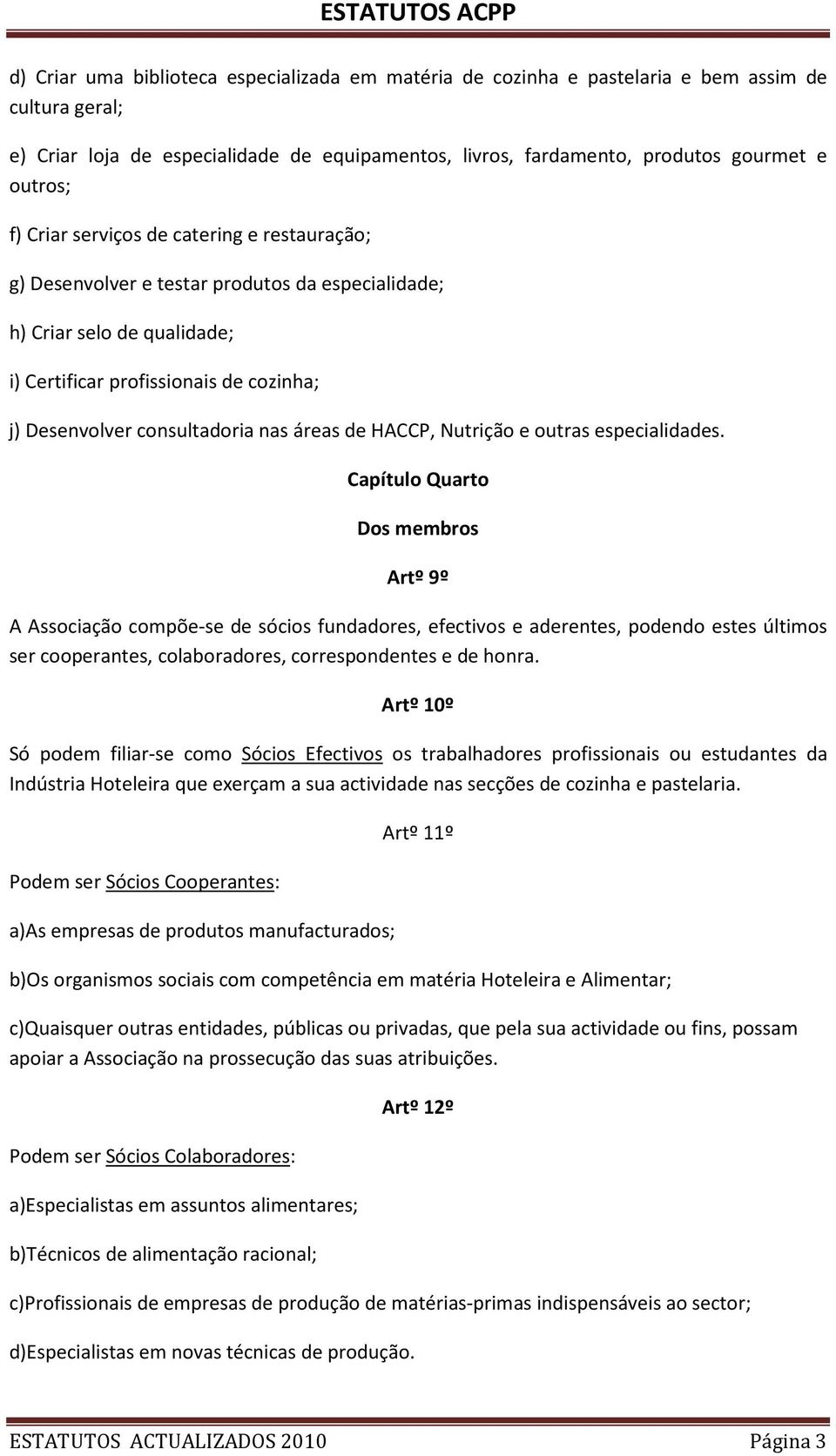 áreas de HACCP, Nutrição e outras especialidades.