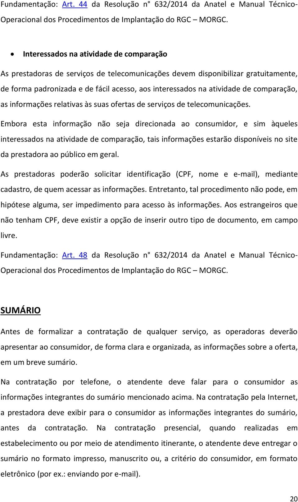 comparação, as informações relativas às suas ofertas de serviços de telecomunicações.