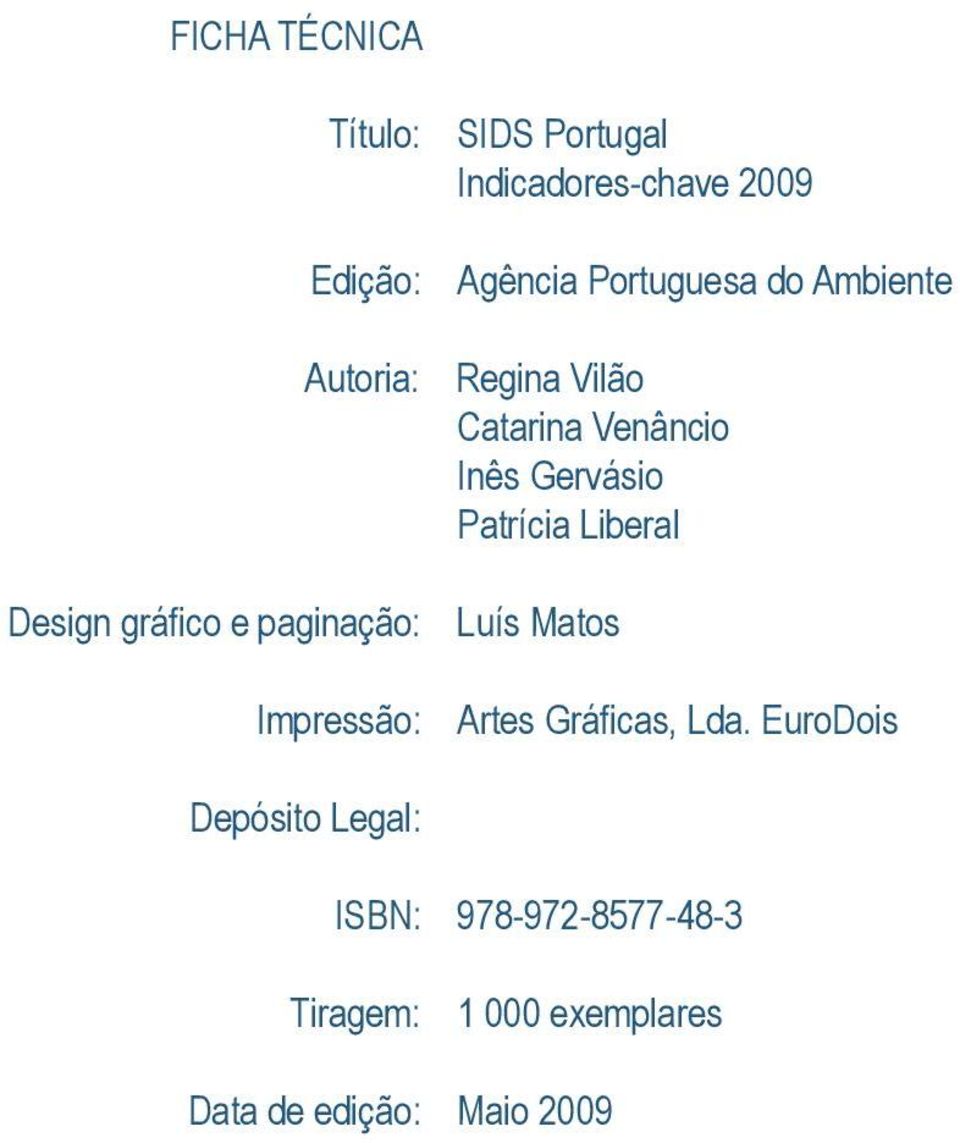 Venâncio Inês Gervásio Patrícia Liberal Luís Matos Artes Gráficas, Lda.