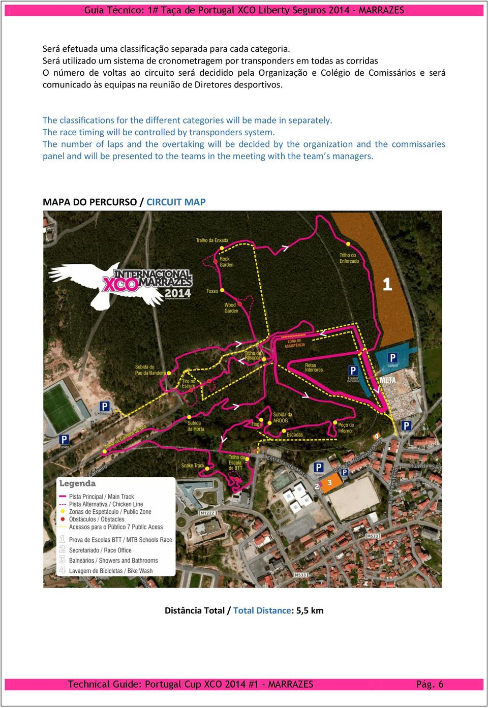 comunicado às equipas na reunião de Diretores desportivos. The classifications for the different categories will be made in separately.