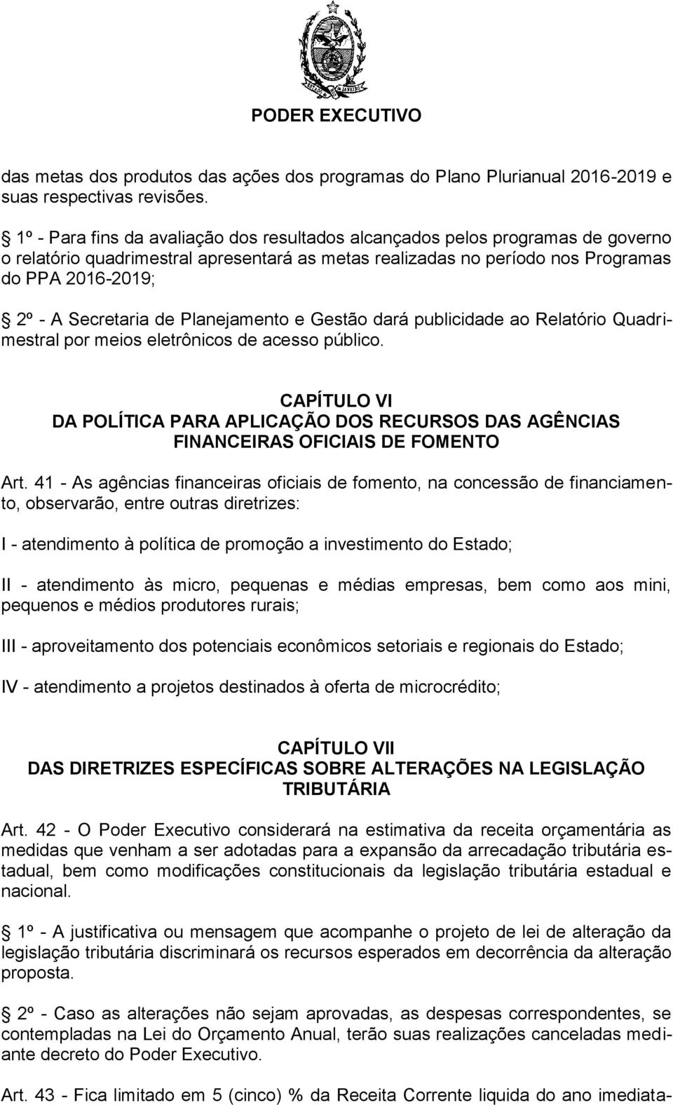 de Planejamento e Gestão dará publicidade ao Relatório Quadrimestral por meios eletrônicos de acesso público.