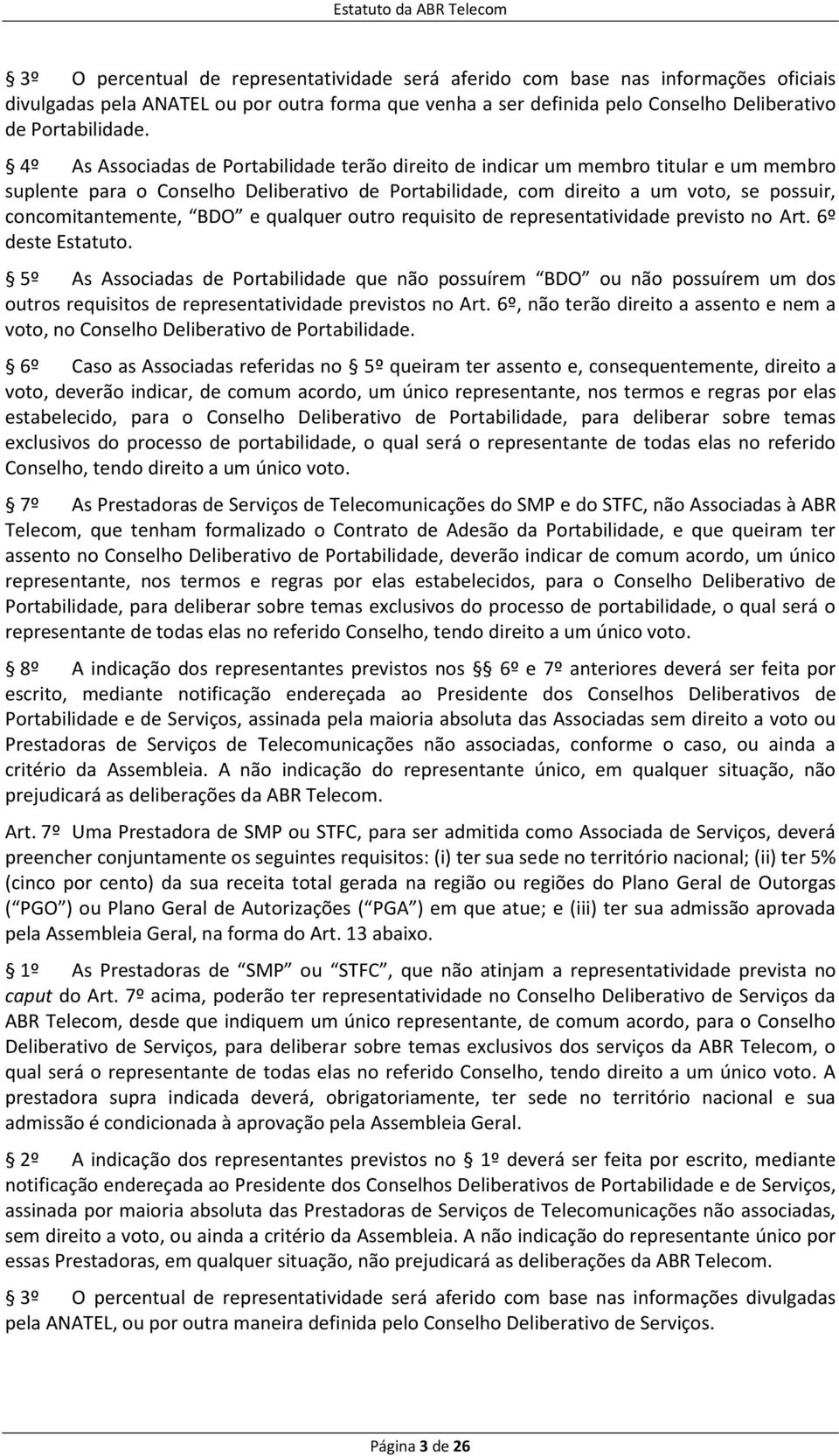 BDO e qualquer outro requisito de representatividade previsto no Art. 6º deste Estatuto.