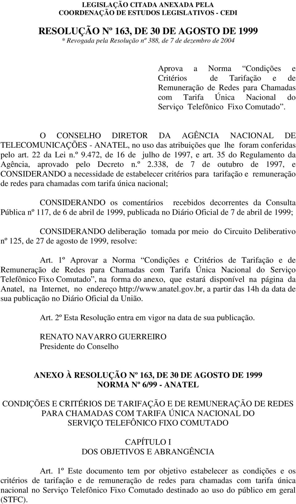 º 9.472, de 16 de julho de 1997, e art. 35 do Regulamento da Agência, aprovado pelo Decreto n.º 2.