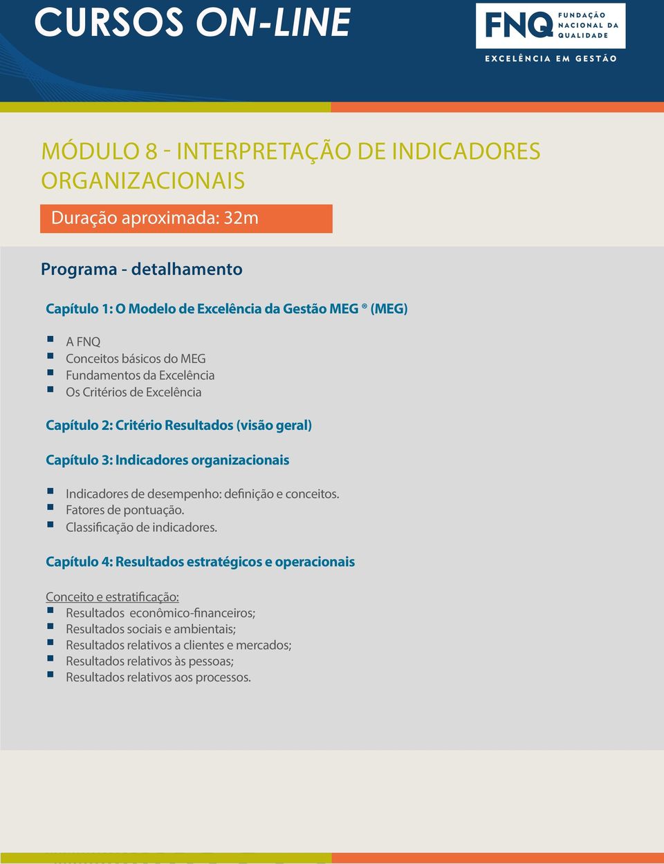 Capítulo 4: Resultados estratégicos e operacionais Conceito e estratificação: Resultados econômico-financeiros; Resultados sociais e