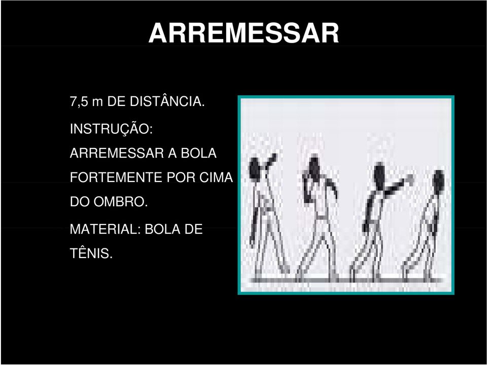 INSTRUÇÃO: ARREMESSAR A BOLA