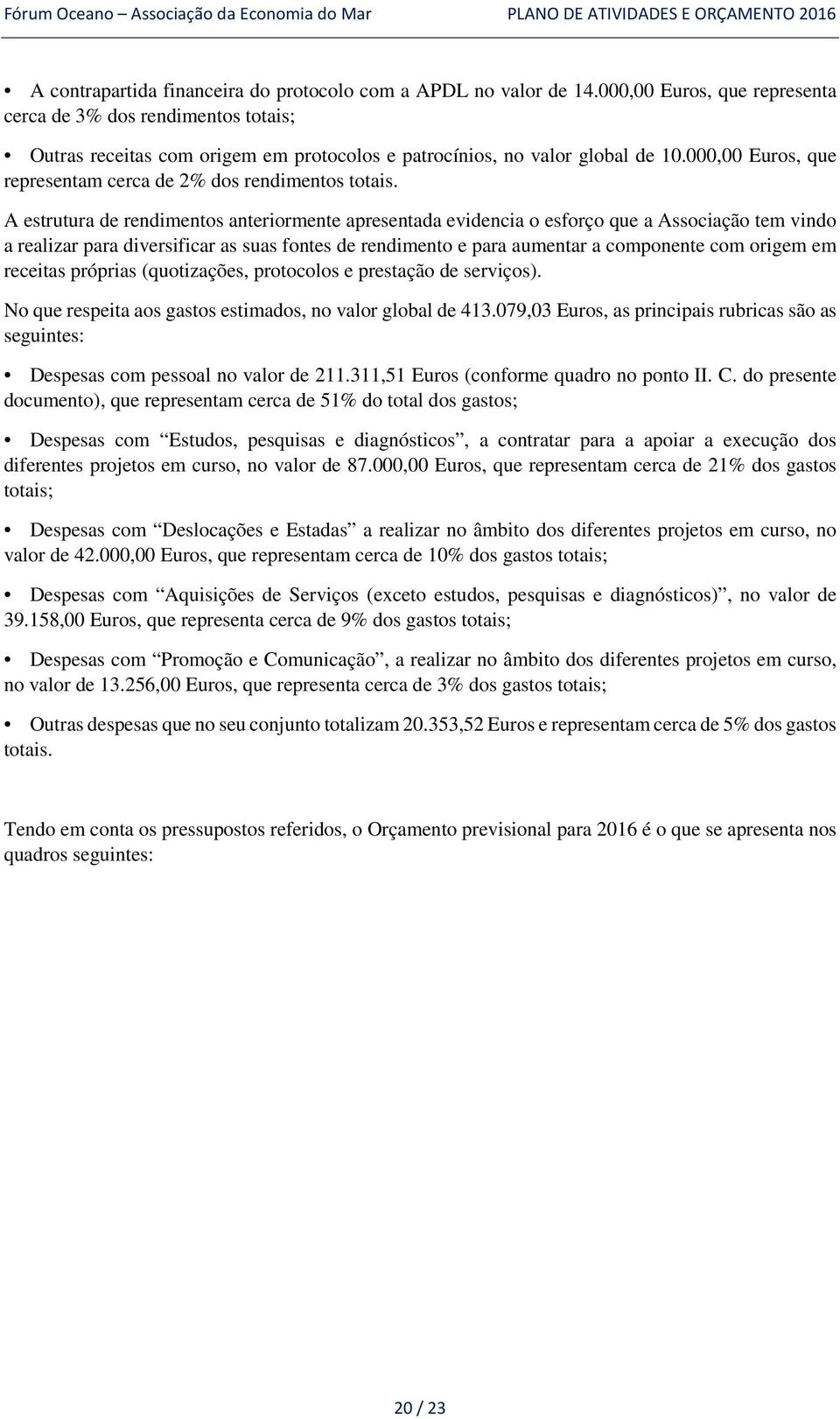 000,00 Euros, que representam cerca de 2% dos rendimentos totais.