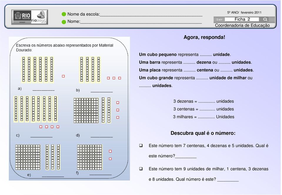 .. unidades 3 centenas =... unidades 3 milhares =.