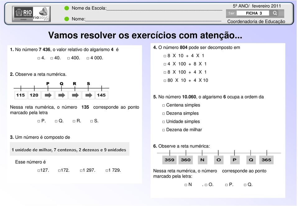 O número 804 pode ser decomposto em 8 X 10 + 4 X 1 4 X 100 + 8 X 1 8 X 100 + 4 X 1 80 X 10 + 4 X 10 Nessa reta numérica, o número 135 corresponde ao ponto