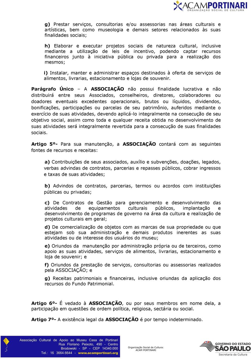 Instalar, manter e administrar espaços destinados à oferta de serviços de alimentos, livrarias, estacionamento e lojas de souvenir.