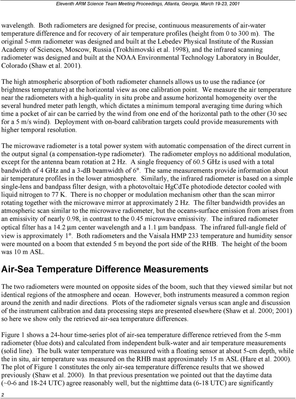 1998), and the infrared scanning radiometer was designed and built at the NOAA Environmental Technology Laboratory in Boulder, Colorado (Shaw et al. 2001).