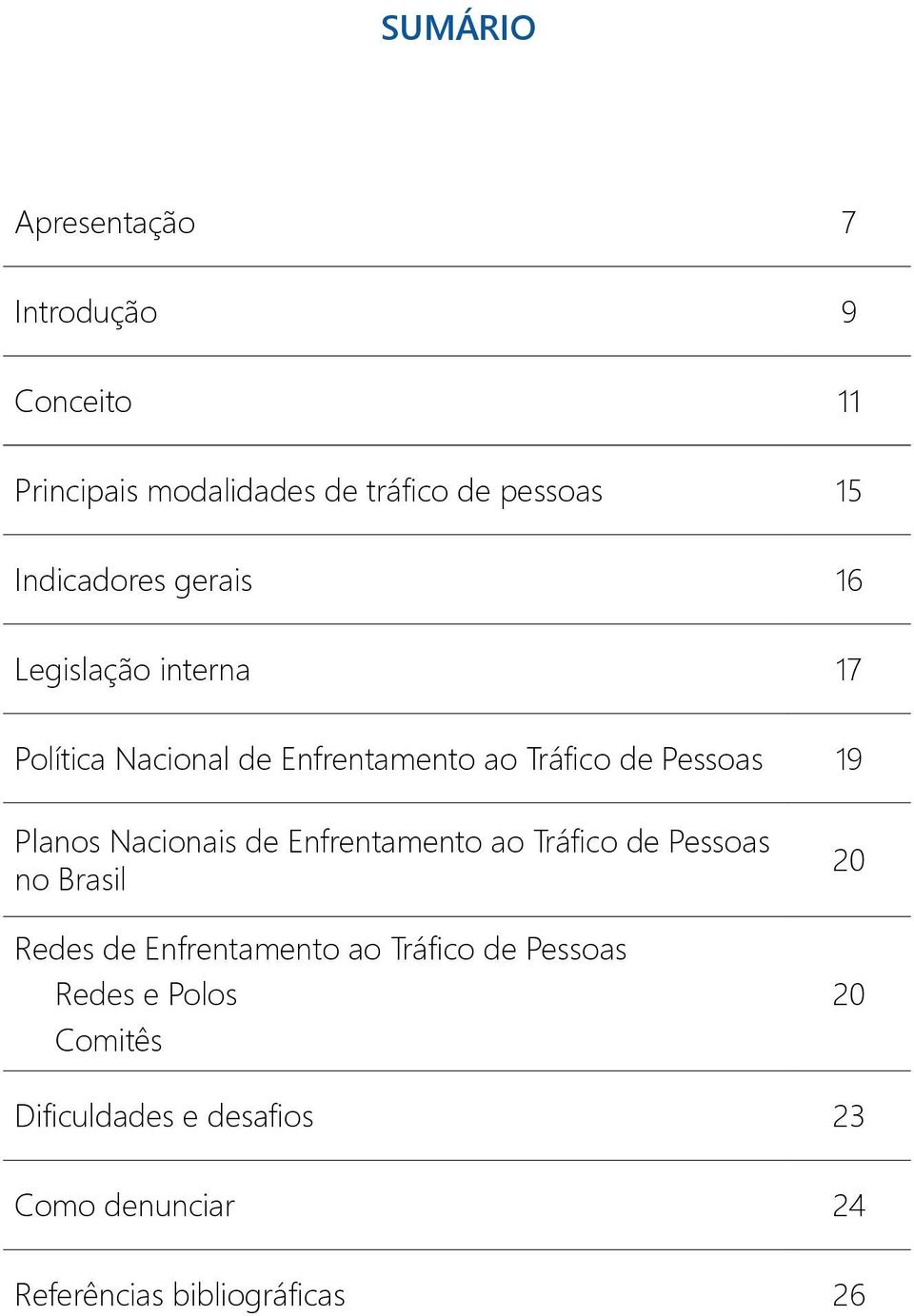 Planos Nacionais de Enfrentamento ao Tráfico de Pessoas no Brasil Redes de Enfrentamento ao Tráfico de